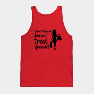 Don''t Cheat Yourself, Treat Yourself! Tank Top